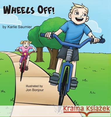 Wheels Off! Karlie Saumier Jon Bonjour Lisa Soland 9781637326275 Climbing Angel Publishing - książka