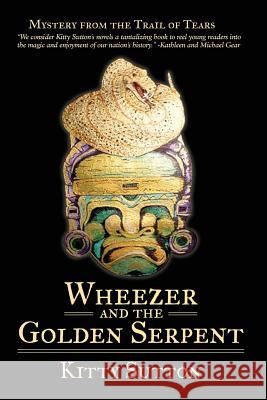 Wheezer and the Golden Serpent: Book Three Kitty Sutton 9781732149649 Little Buffalo Arts Publishing - książka