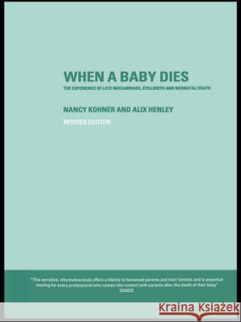 When a Baby Dies: The Experience of Late Miscarriage, Stillbirth and Neonatal Death Henley, Alix 9780415252768  - książka