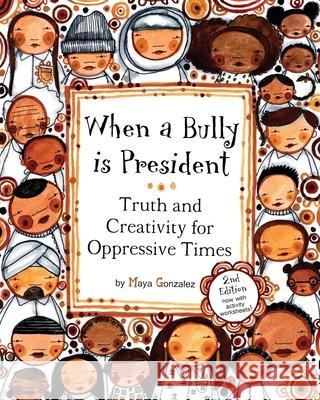 When a Bully is President Maya Christina Gonzalez 9781945289088 Reflection Press - książka
