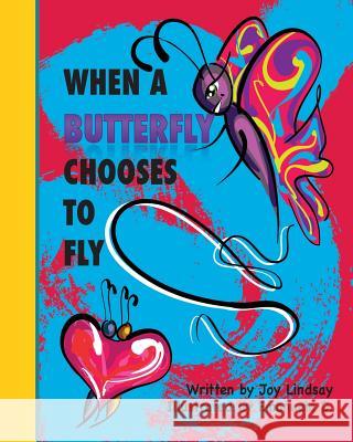 When a Butterfly Chooses to Fly Joy Lindsay Emanuela D 9780996107044 Butterfly Dreamz, Inc. - książka