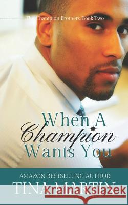 When A Champion Wants You Tina Martin 9781082589836 Independently Published - książka