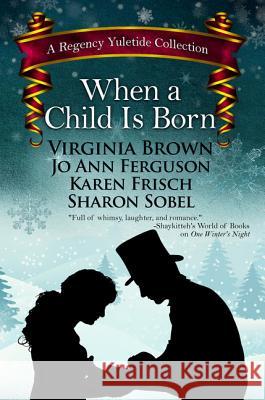 When a Child Is Born: A Regency Yuletide Collection Virginia Brown Jo Ann Ferguson Karen Frisch 9781410494238 Thorndike Press Large Print - książka