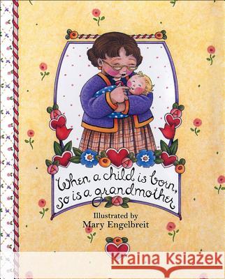 When a Child Is Born, So Is a Grandmother Mary Engelbreit Engelbreit 9780740702044 Andrews McMeel Publishing - książka