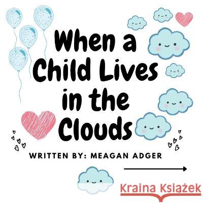 When a Child Lives in the Clouds Adger Meagan Adger 9798796119242 Independently published - książka