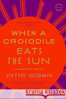 When a Crocodile Eats the Sun: A Memoir of Africa Peter Godwin 9780316018715 Back Bay Books - książka