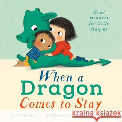 When a Dragon Comes to Stay Caryl Hart Rosalind Beardshaw 9781433834486 Magination Press - książka