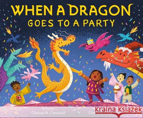 When a Dragon Goes to a Party Chelsea M. Campbell Charlene Chua 9781250378880 Feiwel & Friends - książka
