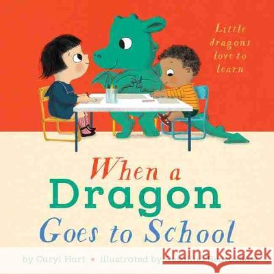 When a Dragon Goes to School Caryl Hart Rosalind Beardshaw 9781433836985 Magination Press - książka