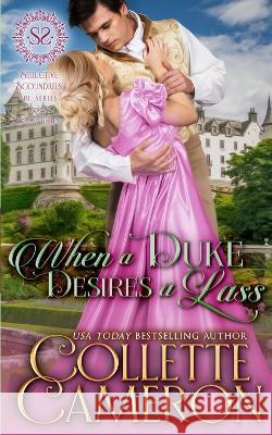 When a Duke Desires a Lass: A Sweet Historical Regency Romance Collette Cameron 9781955259224 Blue Rose Romance LLC - książka