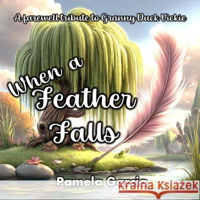 When a Feather Falls Pamela Garcia 9781948060424 Star Dust Dream - książka