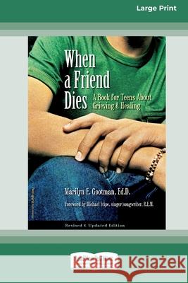 When a Friend Dies: A Book for Teens About Grieving & Healing [Standard Large Print 16 Pt Edition] Marilyn E Gootman 9780369370266 ReadHowYouWant - książka