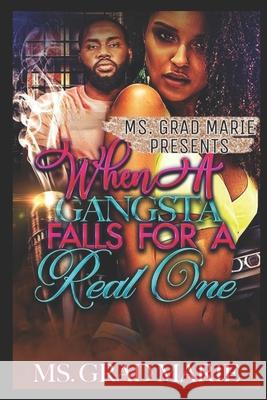 When a Gangsta Falls for a Real One Grad Marie 9781707049080 Independently Published - książka