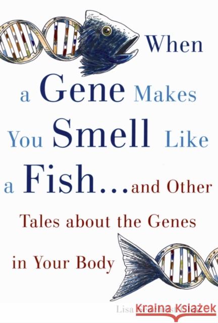 When a Gene Makes You Smell Like a Fish: ...and Other Amazing Tales about the Genes in Your Body Chiu, Lisa Seachrist 9780195169942 Oxford University Press - książka