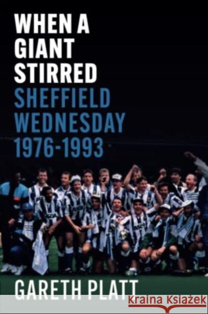 When A Giant Stirred.: Sheffield Wednesday 1976-1993 Gareth Platt 9781780916125 JMD Media - książka