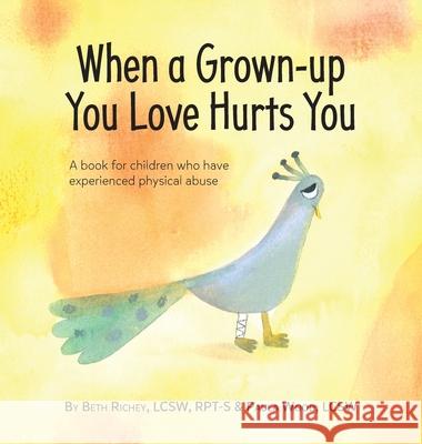 When a Grown-up You Love Hurts You Beth Richey, Paula Wood 9781733325233 Warren Publishing, Inc - książka