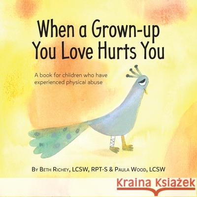 When a Grown-up You Love Hurts You Beth Richey, Paula Wood 9781733325240 Warren Publishing, Inc - książka