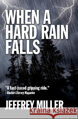 When A Hard Rain Falls Miller, Jeffrey 9781492700890 Createspace - książka