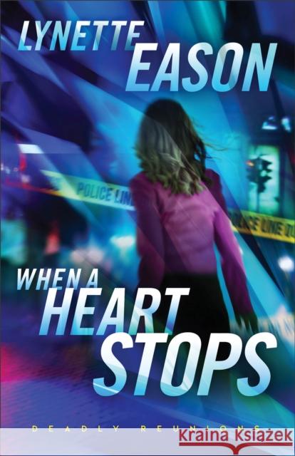 When a Heart Stops – A Novel Lynette Eason 9780800745189 Fleming H. Revell Company - książka