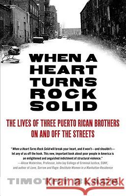 When a Heart Turns Rock Solid: The Lives of Three Puerto Rican Brothers on and Off the Streets Timothy Black 9780307454874 Vintage Books USA - książka