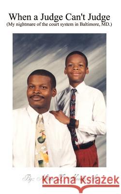 When a Judge Can't Judge: A Fathers Story Moody, Nelson L., Sr. 9781585009015 Authorhouse - książka