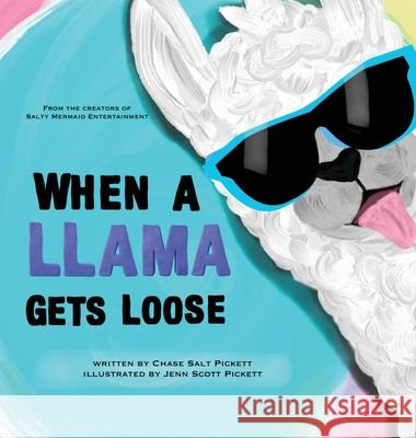 When A Llama Gets Loose Chase Salt Pickett Jenn Scott Pickett 9781736015209 Sme Publishing - książka