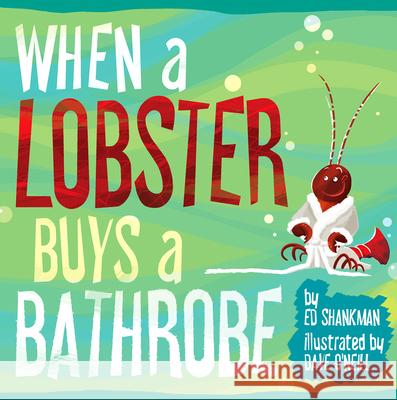 When a Lobster Buys a Bathrobe Ed Shankman Dave O'Neill 9781938700286 Commonwealth Editions - książka