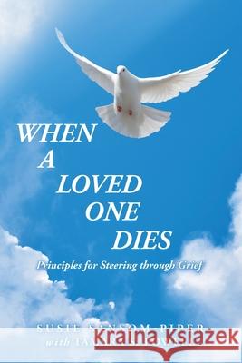 When a Loved One Dies: Principles for Steering Through Grief Susie Sansom-Piper, Tamara S Powell 9781728327365 Authorhouse - książka