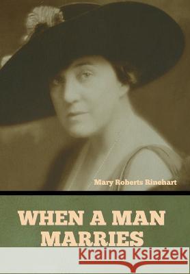 When a Man Marries Mary Roberts Rinehart   9798889421511 Indoeuropeanpublishing.com - książka