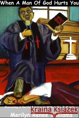 When A Man of God Hurts You MERILYN RENEE WILLIAMS 9780557600090 Lulu.com - książka