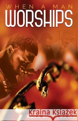 When A Man Worships Mark A. Williams 9780970237781 Atap Music Group - książka