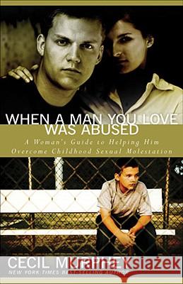When a Man You Love Was Abused: A Woman's Guide to Helping Him Overcome Childhood Sexual Molestation Cecil B. Murphey 9780825433535 Kregel Publications - książka