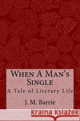 When A Man's Single: A Tale of Literary Life Anderson, Taylor 9781976300523 Createspace Independent Publishing Platform - książka