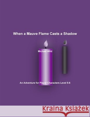 When a Mauve Flame Casts a Shadow Michael Wild 9780557251315 Lulu.com - książka
