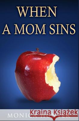 When a Mom Sins Melissa Caudle Monica Hunter 9781649532039 Absolute Author Publishing House - książka