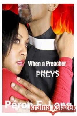 When A Preacher PREYS Long, Peron F. 9781496063649 Createspace - książka