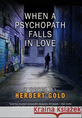 When a Psychopath Falls in Love Herbert Gold 9780988412293 Jorvik Press - książka