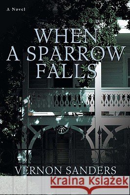 When a Sparrow Falls Vernon Sanders 9781440100215 iUniverse.com - książka