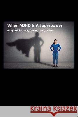 When ADHD is a Superpower Mary Crocker Cook 9781611702989 Robertson Publishing - książka