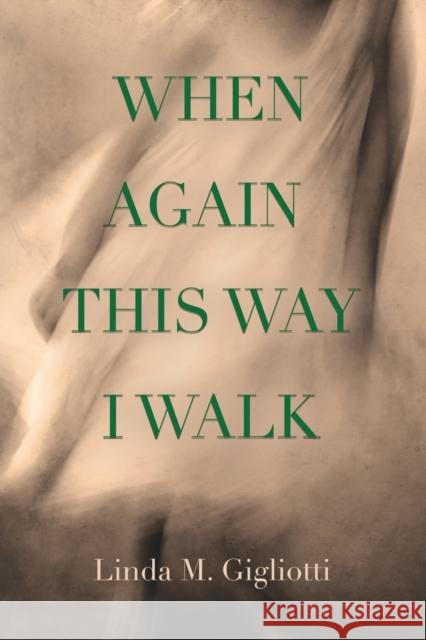 When Again This Way I Walk Linda M. Gigliotti 9781958878781 Booklocker.com - książka