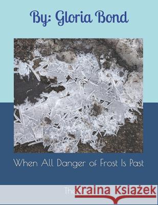 When All Danger of Frost is Past: The Play Bond, Marie 9781791832551 Independently Published - książka