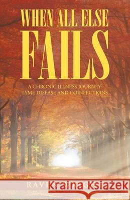 When All Else Fails: A Chronic Illness Journey: Lyme Disease and Coinfections Raven Wright 9781982250706 Balboa Press - książka