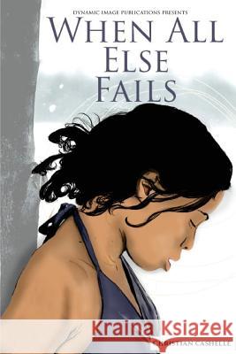 When All Else Fails: Ava's Story Part 2 Christian Cashelle 9780989442312 Dynamic Image Publications - książka