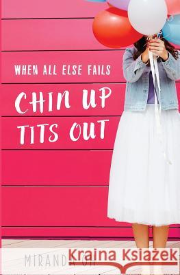 When All Else Fails: Chin Up, Tits Out Oh Miranda   9781988497013 Couronne Publishing - książka