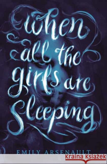 When All the Girls Are Sleeping Emily Arsenault 9780593180792 Random House USA Inc - książka