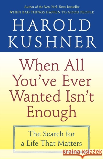 When All You've Ever Wanted Isn't Enough Harold S. Kushner 9780743234733 Fireside Books - książka