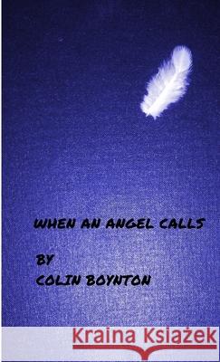When An Angel Calls Colin Boynton 9780955993176 Colin Boynton - książka