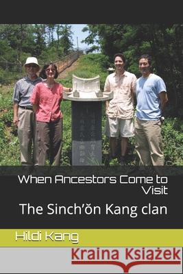 When Ancestors Come to Visit: The Sinch'ŏn Kang clan Kang, Sang-Wook 9781654843441 Independently Published - książka