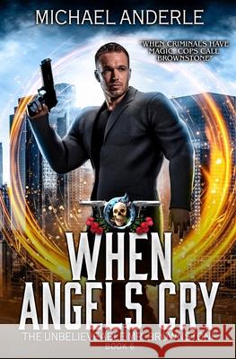 When Angels Cry: An Urban Fantasy Action Adventure Michael Anderle 9781642022001 Lmbpn Publishing - książka