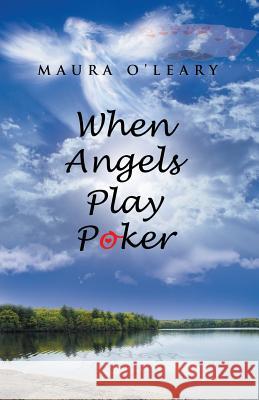 When Angels Play Poker Maura O'Leary 9781462412136 Inspiring Voices - książka